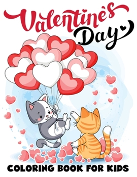 Valentine's Day Coloring Book for Kids: Over 50 Cute and Simple Coloring Pages with Heart Shape, Cherub, Panda, Dog and Many Cute Animals, Perfect Valentines Day Gift for Kids!