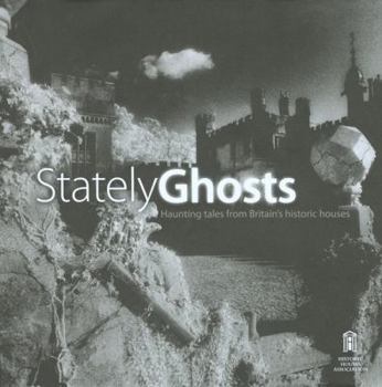 Hardcover Stately Ghosts: Haunting Tales from Britain's Historic Houses Book