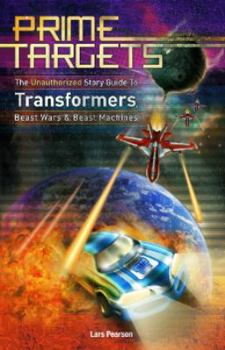 Paperback Prime Targets: The Unauthorized Story Guide to Transformers, Beast Wars & Beast Machines Book
