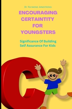 Paperback Encouraging Certaintity For Youngsters: Significance of building self-assurance for kids Book