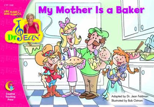 Paperback My Mother Is A Baker, Sing Along & Read Along with Dr. Jean Book