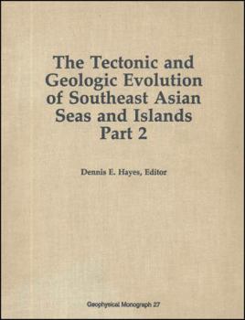 Hardcover The Tectonic and Geologic Evolution of Southeast Asian Seas and Islands, Part 2 (Geophysical Monograph Series) Book