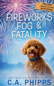 Paperback Fireworks, Fog & Fatality (Holiday House-Sitter Mysteries) Book