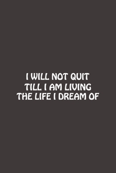 Paperback I Will Not Quit Till I Am Living The Life I Dream Of: Blank Lined Journal Notebook for Coworkers. Book