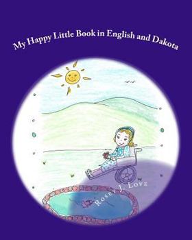 My Happy Little Book in English and Dakota: Wowapi Cantewaste Cistinna Mitawa Wasicun Qa Dakota Ohna