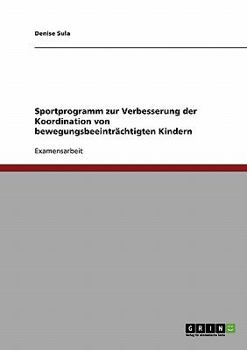 Paperback Sportprogramm zur Verbesserung der Koordination von bewegungsbeeinträchtigten Kindern [German] Book