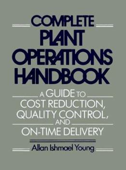 Hardcover Complete Plant Operations Handbook: A Guide to Cost Reduction, Quality Control, and On-Time Delivery Book