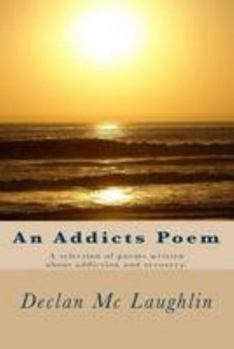 Paperback An Addicts Poem: A selection of poems written through addiction and recovery. Book