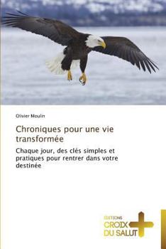 Paperback Chroniques pour une vie transformée [French] Book