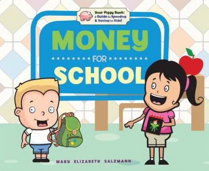 Money for School - Book  of the Your Piggy Bank: A Guide to Spending & Saving for Kids!