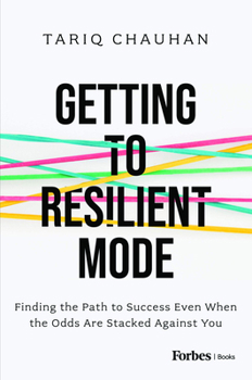 Hardcover Getting to Resilient Mode: Finding the Path to Success Even When the Odds Are Stacked Against You Book