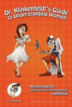 Paperback Dr. Klinkenfeldt's Guide to Understanding Women Book