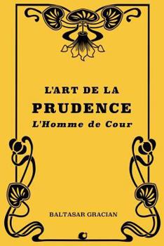 Paperback L'art de la prudence: L'Homme de cour [French] Book