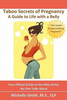 Paperback Taboo Secrets of Pregnancy: A Guide to Life with a Belly Book