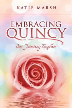 Paperback Embracing Quincy: Our Journey Together Book