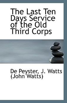 The Last Ten Days Service of the Old Third Corps
