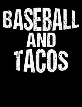 Baseball And Tacos: Baseball & Tacos Blank Sketchbook to Draw and Paint (110 Empty Pages, 8.5" x 11")