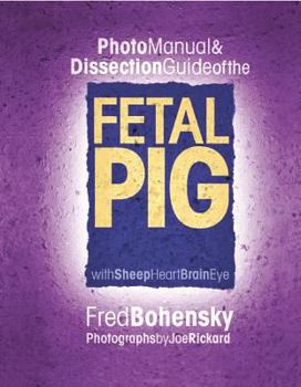 Spiral-bound Photo Manual & Dissection Guide of the Fetal Pig: With Sheep Heart Brain Eye Book