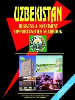 Uzbekistan Business and Investment Opportunities Yearbook