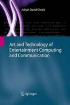 Paperback Art and Technology of Entertainment Computing and Communication: Advances in Interactive New Media for Entertainment Computing Book