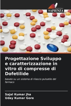 Progettazione Sviluppo e caratterizzazione in vitro di compresse di Dofetilide (Italian Edition)