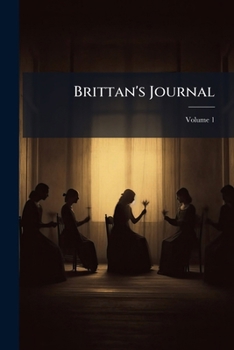 Paperback Brittan's Journal: Spiritual Science, Literature, Art and Inspiration; Volume 1 Book