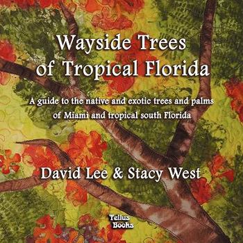 Paperback Wayside Trees of Tropical Florida: A Guide to the Native and Exotic Trees and Palms of Miami and Tropical South Florida Book