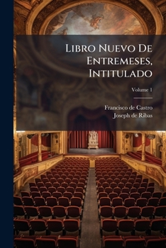Paperback Libro Nuevo De Entremeses, Intitulado: Comico Festejo; Volume 1 Book