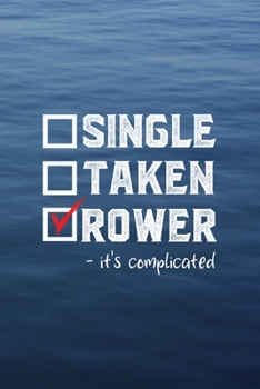 Single Taken Rower -It's Complicated: All Purpose 6x9 Blank Lined Notebook Journal Way Better Than A Card Trendy Unique Gift Blue Texture Rowing