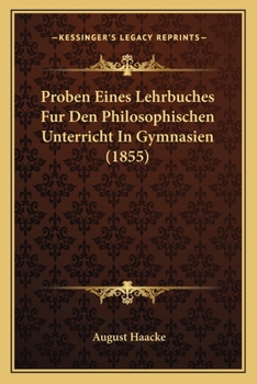 Paperback Proben Eines Lehrbuches Fur Den Philosophischen Unterricht In Gymnasien (1855) [German] Book