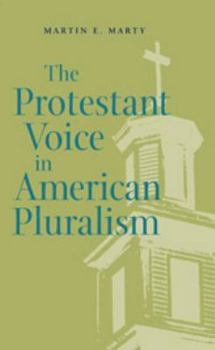The Protestant Voice in American Pluralism - Book  of the George H. Shriver Lecture Series in Religion in American History