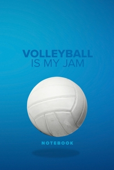 Volleyball Is My Jam - Notebook: Blank Lined Gift Journal For Sports Writers