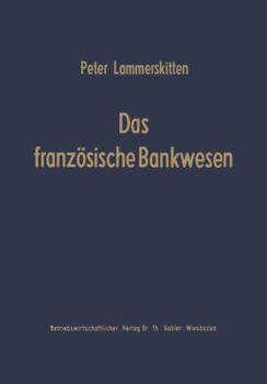 Paperback Das Französische Bankwesen: Struktur Und Strukturwandlungen [German] Book