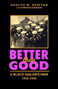 Hardcover Better Than Good: A Black Sailor's War, 1943-1945 Book