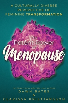 Paperback The Potent Power of Menopause: A Culturally Diverse Perspective of Feminine Transformation Book