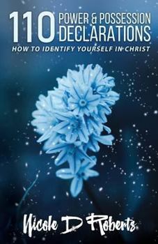 110 Power & Possession Declarations: How to Identify Yourself in Christ