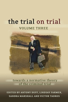 Hardcover The Trial on Trial: Volume 3: Towards a Normative Theory of the Criminal Trial Book