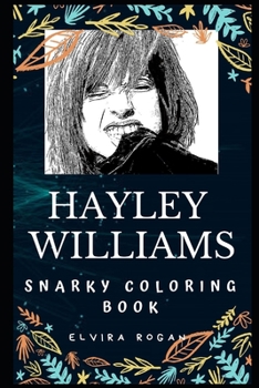 Hayley Williams Snarky Coloring Book: An American Singer. (Hayley Williams Snarky Coloring Books)