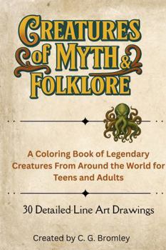 Paperback Creatures of Myth and Folklore: A Coloring Book Of Legendary Creatures From Around The World Book