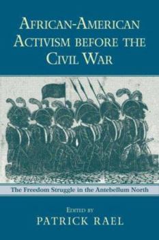 African-American Activism before the Civil War: A Reader on the Freedom Struggle in the Antebellum North