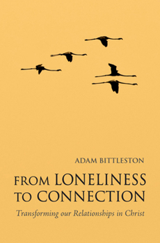 Paperback From Loneliness to Connection: Transforming Our Relationships in Christ Book