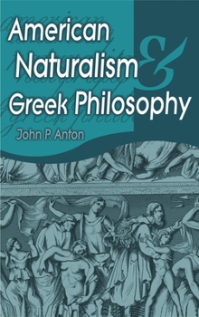 Hardcover American Naturalism and Greek Philosophy Book