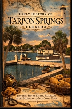 Paperback History of Early Tarpon Springs: A Visual Guide Book