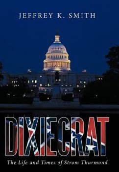 Hardcover Dixiecrat: The Life and Times of Strom Thurmond Book