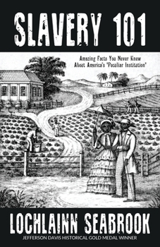 Paperback Slavery 101: Amazing Facts You Never Knew About America's "Peculiar Institution" Book