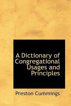 Hardcover A Dictionary of Congregational Usages and Principles Book