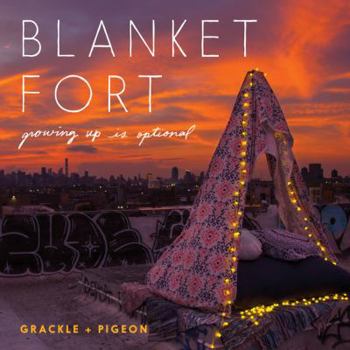 Hardcover Blanket Fort: Growing Up Is Optional Book