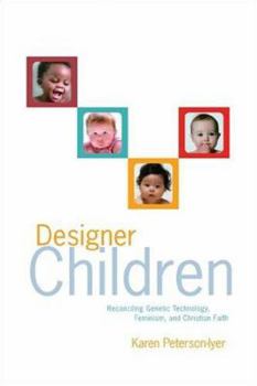 Paperback Designer Children: Reconciling Genetic Technology, Feminism, and Christian Faith Book