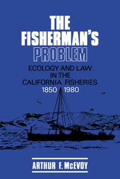Paperback The Fisherman's Problem: Ecology and Law in the California Fisheries, 1850 1980 Book