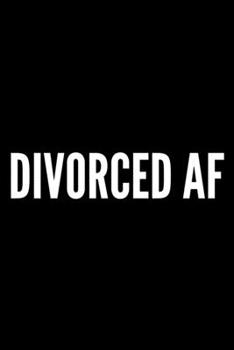 Paperback Divorced AF: 6x9 120 Page Lined Composition Notebook Funny Divorce Gift Book